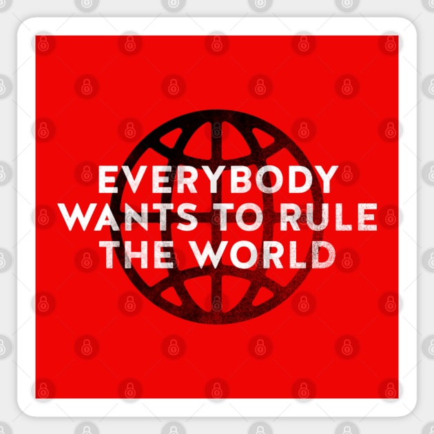 Everybody Wants to Rule The World Sticker by daparacami